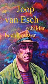 Joop van Esch - Schilder en Beeldhouwer